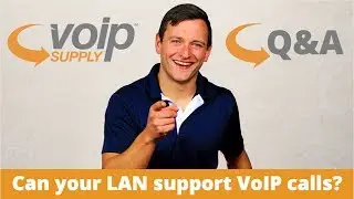 VoIP Service Q&A: Can My LAN Support VoIP Calls?