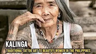 kalinga, traditional tattoo art to beautifu women in the philippines