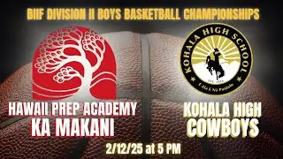2/12/2025 HPA vs Kohala - Division II BIIF Boys Basketball Championships