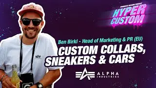 HyperCustom Podcast 01 |  Ben Birkl from Alpha Industries: Custom Sneakers, Collabs & Cars
