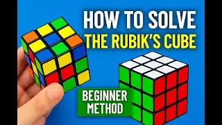 How to Solve the Rubik&rsquo;s Cube. The Easiest Beginner Method (No Memorizing Needed!)
