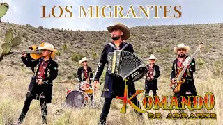 Los MIGRANTES | Komando de Arranke