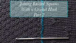 Joining Knitted Squares with a Crochet Hook, Part 2