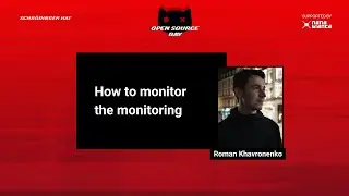 Roman Khavronenko - How to monitor the monitoring