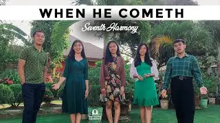 When He Cometh | A capella Hymns | Seventh Harmony