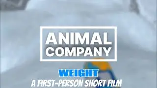 WEIGHT: An Animal Company first-person short film
