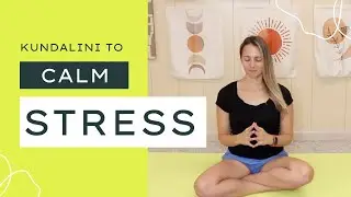 Calm Stress in the Body | Kundalini Yoga