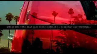 Smoke Dza Type Beat 2019 ft Dom Kennedy x Currensy Instrumental 