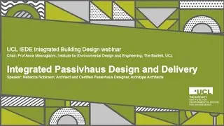UCL IEDE Series Webinar - 'Integrated Passivhaus Design and Delivery'