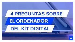 4 preguntas que todos hacen sobre el ordenador del #kitdigital