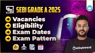 SEBI Grade A 2025 Notification : Exam Dates, Exam Pattern, Eligibility, Vacancies