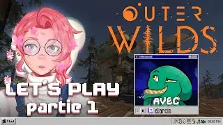 🚀 Let&rsquo;s play Outer Wilds [Partie 1/8] Avec Elarcis je d&eacute;couvre le jeu !