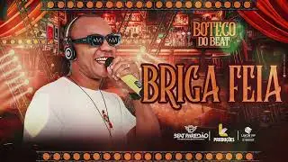 BRIGA FEIA - BOTECO DO BEAT 