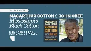 Author Event | MacArthur Cotton and John Obee: Mississippi's Black Cotton