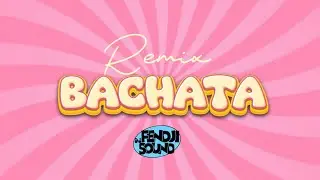 REMIX BACHATA FENDJISOUND