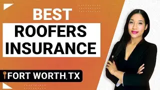 Best Insurance For Roofers In Fort Worth, Texas