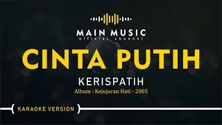 KERISPATIH - CINTA PUTIH (Karaoke Version)