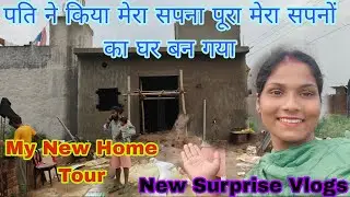 Home Tour 🏠Pati Ne Kiya Mera Sapna Pura Mere Sapno Ka Ghar Ban Gaya  New Surprise Vlogs