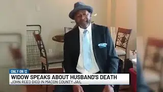 Widow of man killed in Macon County Jail speaks out