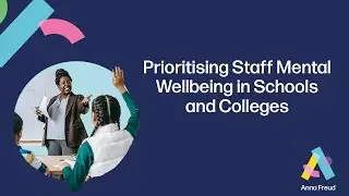 Prioritising Staff Mental Wellbeing in Schools and Colleges | Webinar