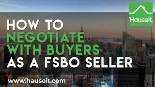 How to Negotiate with Buyers as a FSBO Seller | Hauseit&reg; FSBO Educational Series