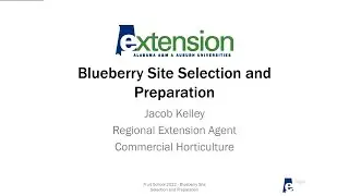 2022 Fruit School - Blueberry Site Selection and Preparation