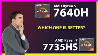 AMD Ryzen 5 7640H vs AMD Ryzen 7 7735HS Technical Comparison