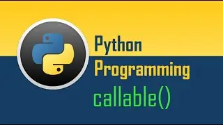 What is callable in Python? | Understanding with Simple Examples and Code