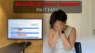 Unconsented Building Work- How to Fix It and Avoid the Stress