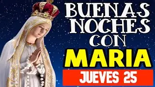 BUENAS NOCHES CON MARIA de Hoy JUEVES 25 DE DICIEMBRE del 2025
