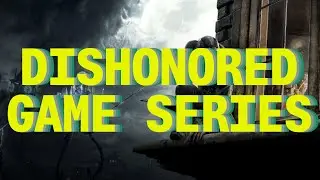 Dishonored Game Series: Complete Timeline