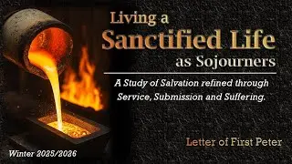 1 Peter - Lesson 04a - Our Sanctification - Identity as God's People - 12.7.25