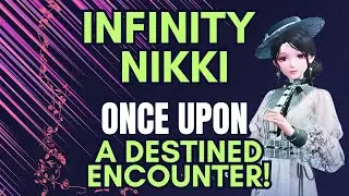 Infinity Nikki Once Upon a Destined Encounter Gameplay!