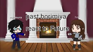 past horimiya react to future🖤🤎🖤🤎