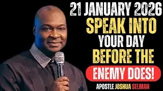 21 JANUARY 2026 SPEAK INTO YOUR DAY BEFORE THE ENEMY DOES | APOSTLE JOSHUA SELMAN