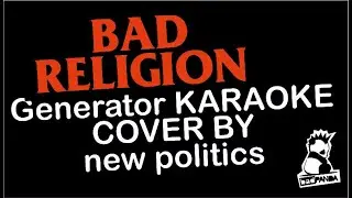 Bad Religion   Generator cover by new politics KARAOKE