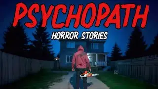 8 True Psychopath Horror Stories | &ldquo;They Acted Friendly&hellip; Until Their True Nature Was Revealed&rdquo; 😱