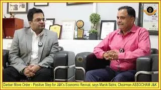 Darbar Move Order, Positive Step for J&K&rsquo;s Economic Revival, says Manik Batra, Chairman ASSOCHAM J&K