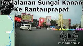 Perjalanan Sungai Kanan Ke Rantauprapat - 70mai Dashcam #263 || adostres