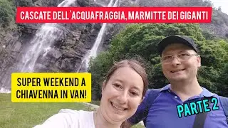 Super weekend in van a Chiavenna, parte 2! Cascate dell'Acquafraggia e ancora Marmitte dei giganti!