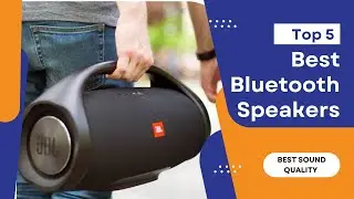 Top 5 Best Bluetooth Speakers 2022