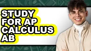 How to Study for AP Calculus AB - Easy Guide