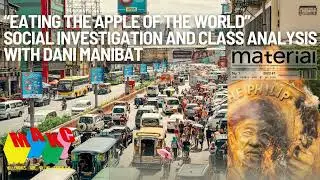 &ldquo;Eating the Apple of the World&rdquo; - Social Investigation and Class Analysis with Dani Manibat