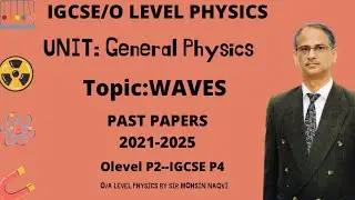 IGCSE/O LEVEL |GENERAL PHYSICS|Topic:WAVES|PAST PAPERS O LEVEL(P2)/IGCSE (P4)[2021-2025]