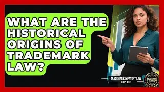 What Are The Historical Origins Of Trademark Law? - Trademark and Patent Law Experts
