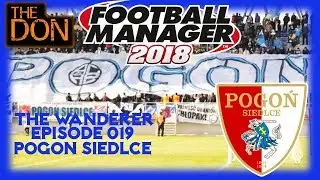FM18 Pogon Siedlce - EP019 - First game with new club against Arka - Football Manager 2018