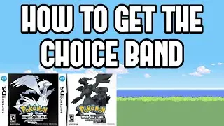 How to Get the Choice Band in Pokemon Black/White