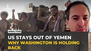 US holds back from Yemen war as Saudi Arabia faces Houthi pressure: Analysis