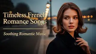Soft Old French Love Songs | Romantic Nights & Quiet Feelings | 60s&ndash;70s Relaxing Chansons