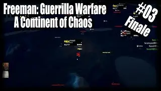 Endlich Ordnung - Freeman: Guerrilla Warfare | A Continent of Chaos | #03 - Finale